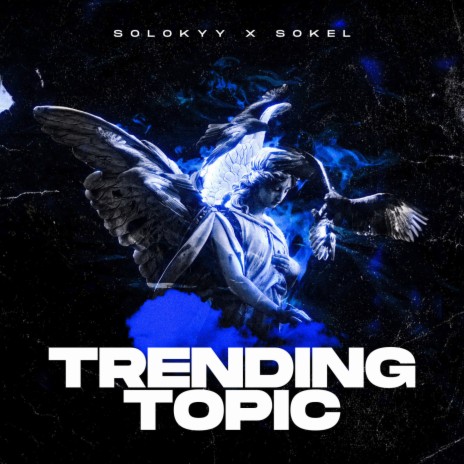 Trending Topic ft. SOKEL | Boomplay Music
