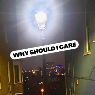 why should i care?