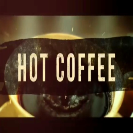 Hot Coffee | Boomplay Music