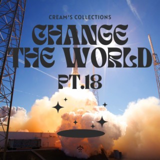 Change The World pt.18