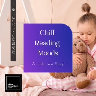 Chill Reading Moods:ゆったりじっくり読書BGM - A Little Love Story