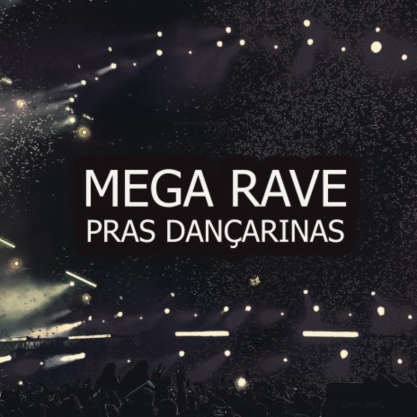 Mega Rave Pras Dançarinas