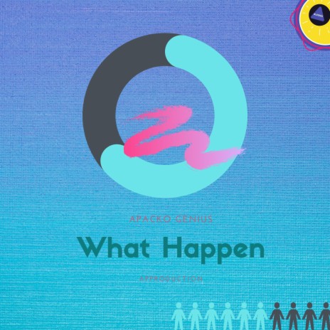 What Happen | Boomplay Music