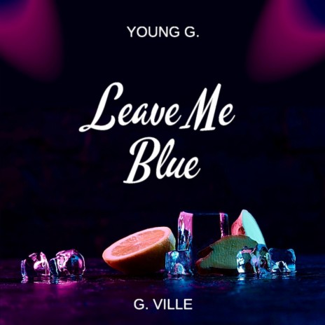 Leave Me Blue | Boomplay Music