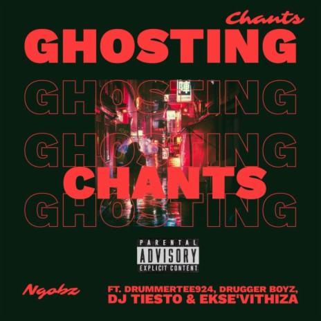 Ghosting Chants ft. DrummeRTee924, Drugger Boyz, Dj Tiesto & Ekse'Vithiza | Boomplay Music