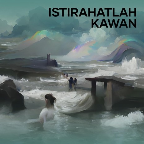 Istirahatlah Kawan | Boomplay Music