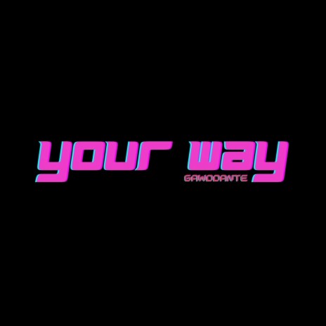 Your Way | Boomplay Music