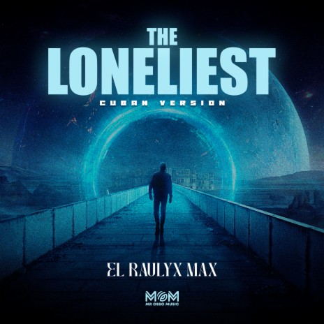 The Loneliest (Cuban Version) ft. Ale El Italiano | Boomplay Music