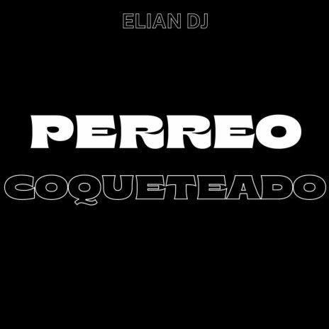 PERREO COQUETEADO 2