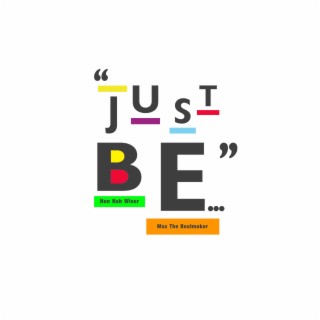 Just Be