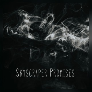 Skyscraper Promises lyrics | Boomplay Music