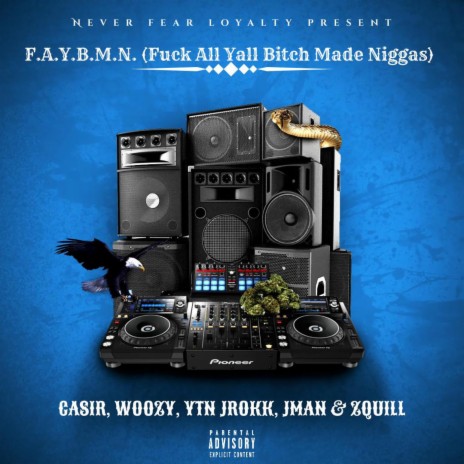 F.A.Y.B.M.N. (Fuck All Yall Bitch Made Niggas) ft. W00ZY, YTN JROKK, JMan & ZQuill | Boomplay Music