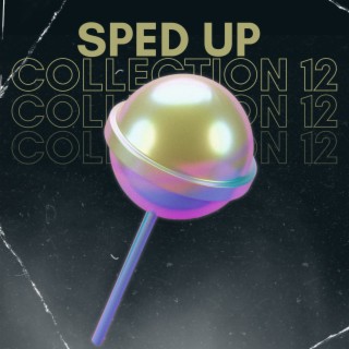 Sped up collection 12