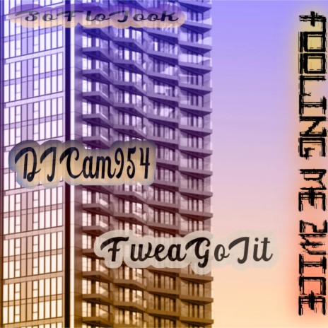 Fooling Me 2wice ft. Djcam954 | Boomplay Music