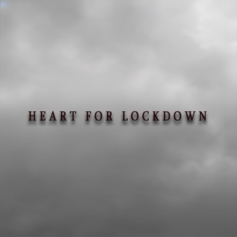 Heart for Lockdown | Boomplay Music