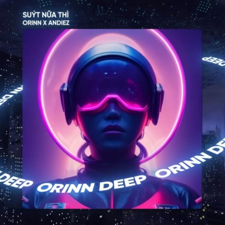 Suýt Nữa Thì (Deep House) | Boomplay Music