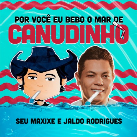 Por você eu bebo o mar de canudinho ft. Jaldo Rodrigues | Boomplay Music
