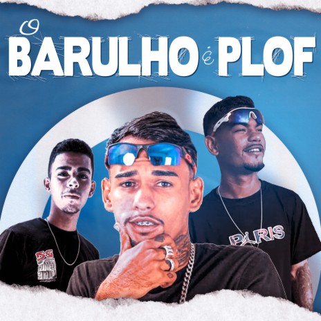 O Barulho e Plof ft. zn na voz & APELAO RATAO | Boomplay Music