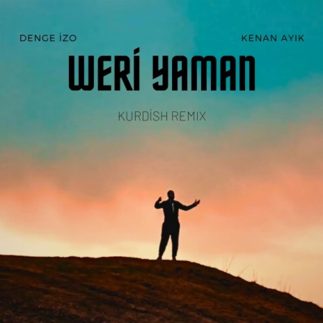 Werî Yaman (Remix) ft. Denge izo | Boomplay Music