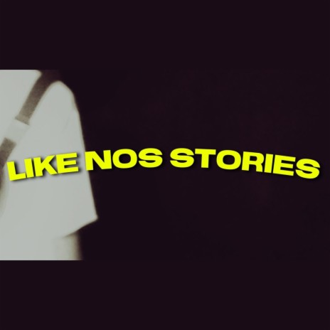 Like Nos Stories | Boomplay Music