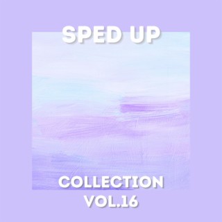 Sped Up Collection Vol.16 (Sped up)
