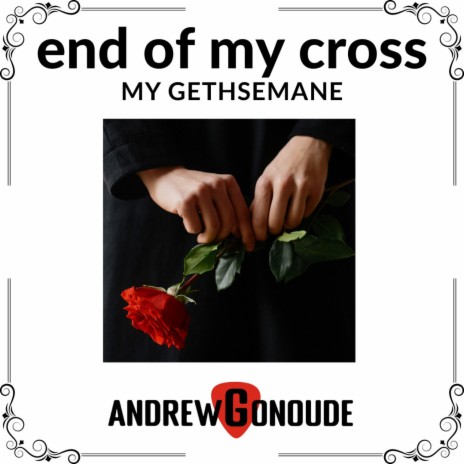 End Of My Cross (My Gethsemane) | Boomplay Music
