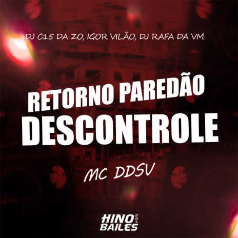 Retorno Paredão Descontrole ft. DJ C15 Da ZO, Igor VIlão & DJ Rafa da VM | Boomplay Music