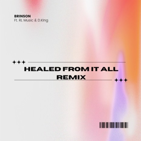 Healed from It All (Remix) ft. R.L. Music & D.King | Boomplay Music