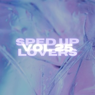 Sped Up Lovers Vol 25