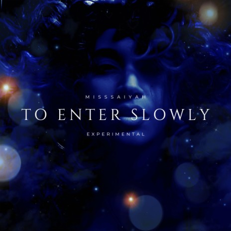 To Enter Slowly | Boomplay Music