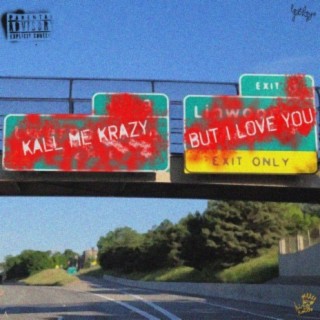 Kall Me Krazy, But I Love You (feat. King Kobbs)