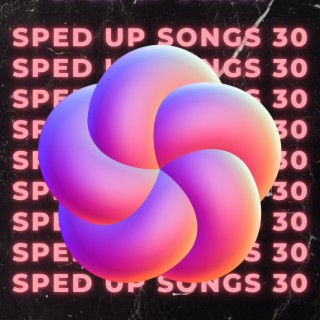 Sped Up Songs 30