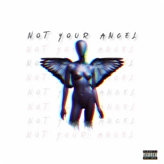 Not Your Angel lyrics | Boomplay Music