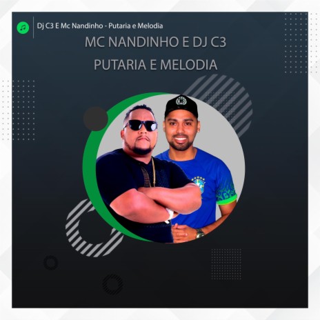 Dj C3 Putaria e Melodia ft. Mc Nandinho | Boomplay Music