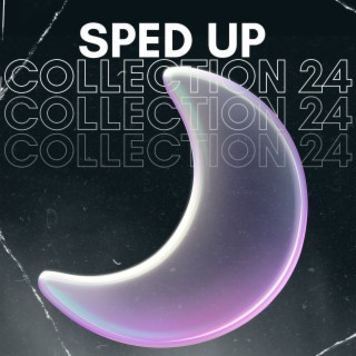 Sped up collection 24