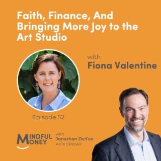 052: Fiona Valentine - Faith, Finance, And Bringing More Joy to the Art Studio