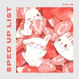 Sped Up List Vol.18 (sped up)