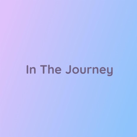 In The Journey | Boomplay Music