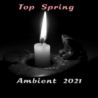 Top Spring Ambient 2021