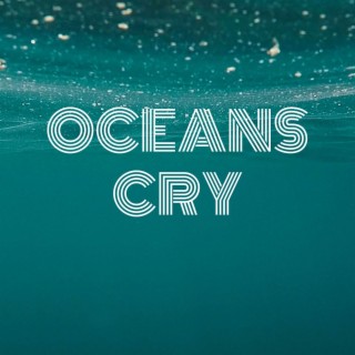 Oceans Cry