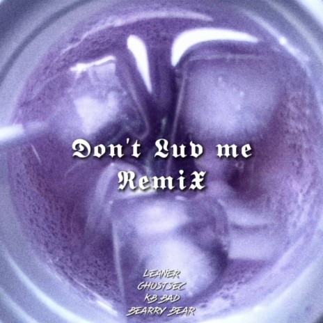 Don't Luv Me (Remix) ft. Ghostsec, KB Bad & Bearry Bear | Boomplay Music