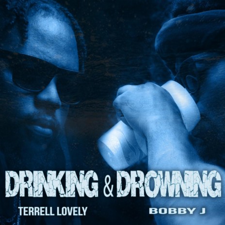 Drinking & Drowning ft. Bobby J | Boomplay Music