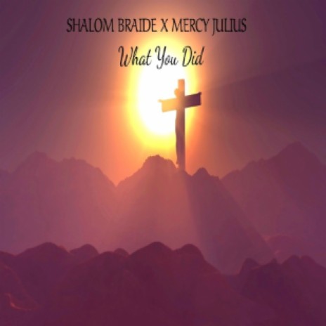 What You did ft. Mercy Julius | Boomplay Music