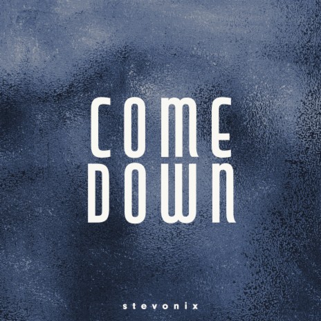 Come down | Boomplay Music