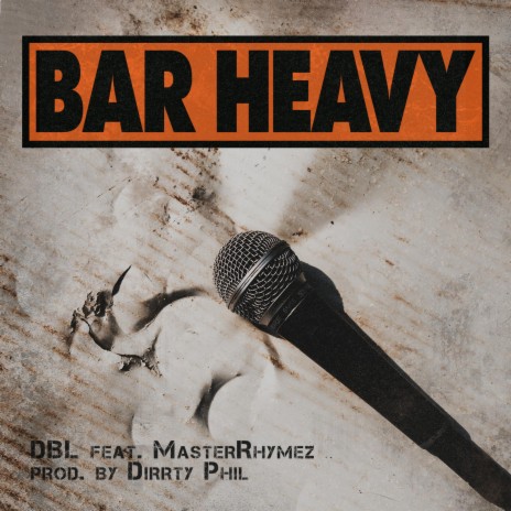 Bar Heavy ft. MasterRhymez & Dirrty Phil