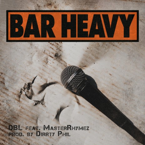 Bar Heavy ft. MasterRhymez & Dirrty Phil | Boomplay Music