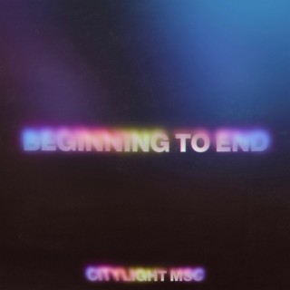 BEGINNING TO END lyrics | Boomplay Music