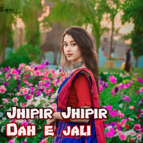 Jhipir Jhipir Dah E Jali | Boomplay Music