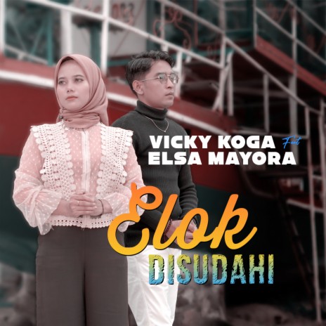 Elok Disudahi ft. Elsa Mayora | Boomplay Music