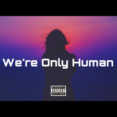 We're Only Human | Boomplay Music